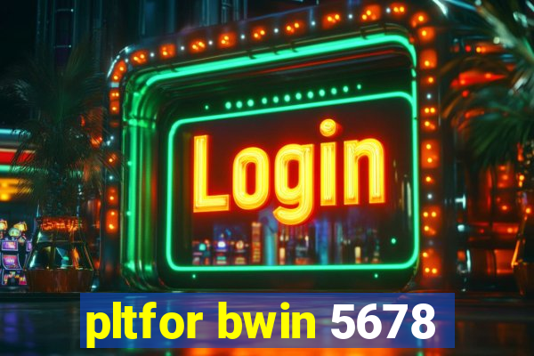 pltfor bwin 5678