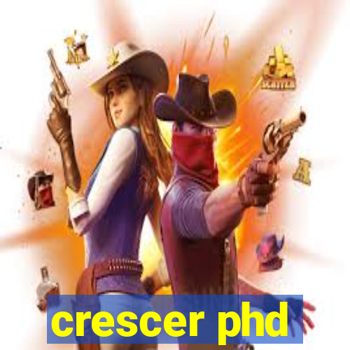 crescer phd