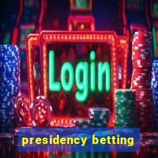 presidency betting