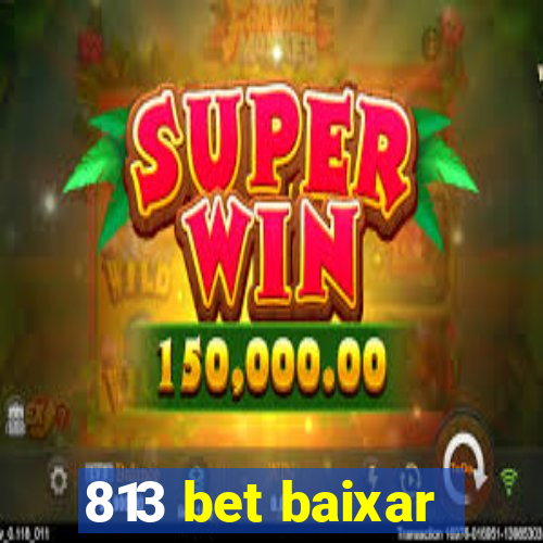 813 bet baixar