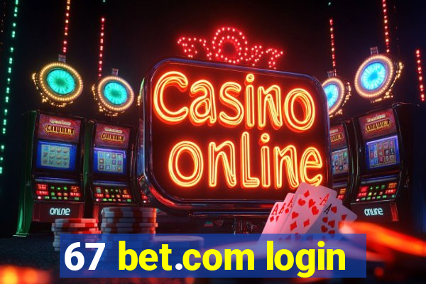 67 bet.com login