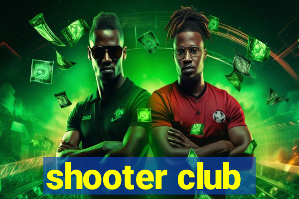 shooter club