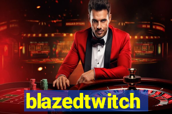 blazedtwitch