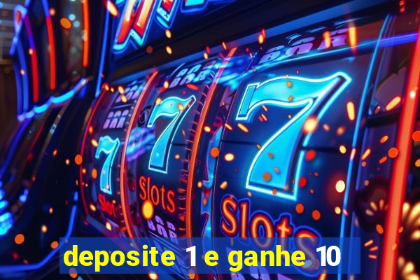 deposite 1 e ganhe 10