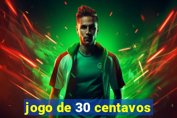 jogo de 30 centavos