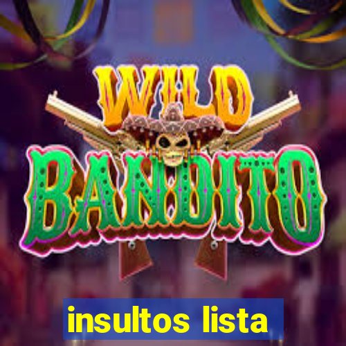 insultos lista