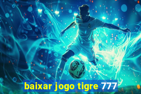 baixar jogo tigre 777