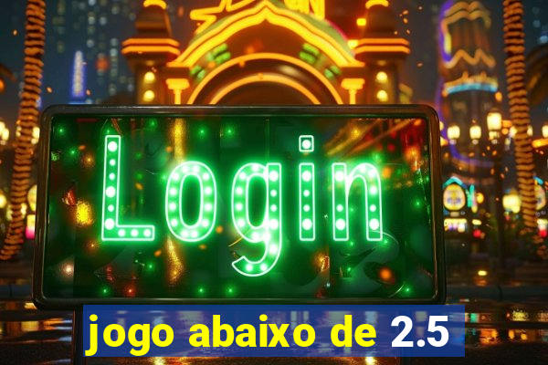 jogo abaixo de 2.5