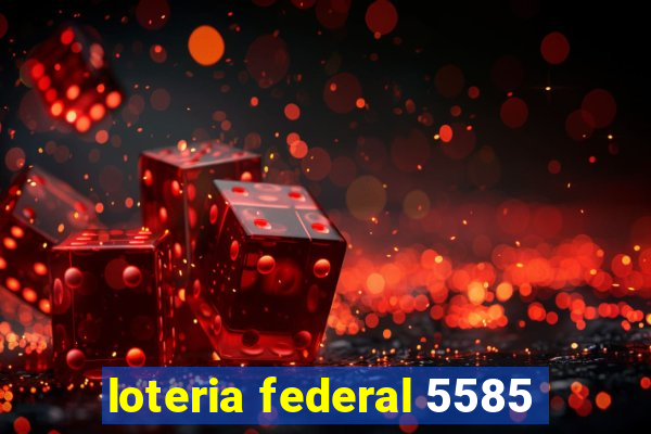 loteria federal 5585