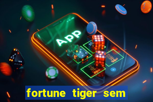 fortune tiger sem deposito minimo