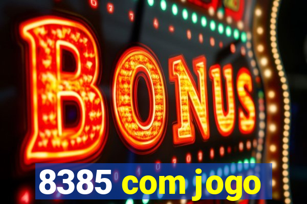 8385 com jogo