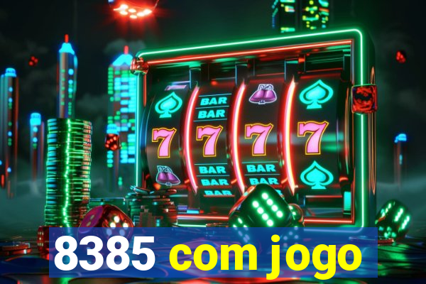 8385 com jogo