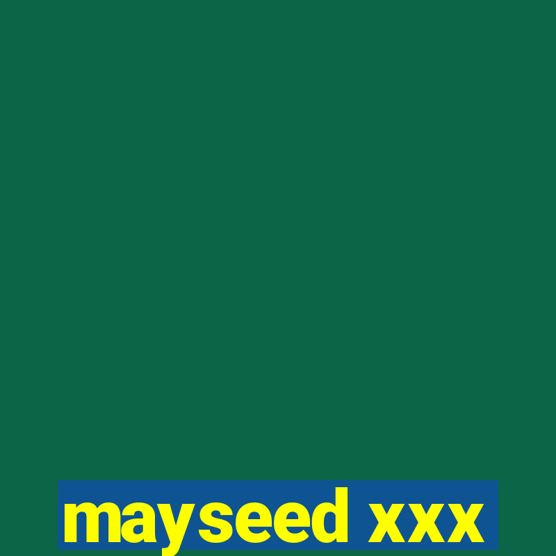 mayseed xxx