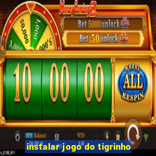 instalar jogo do tigrinho