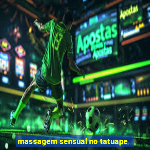 massagem sensual no tatuape