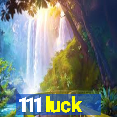 111 luck