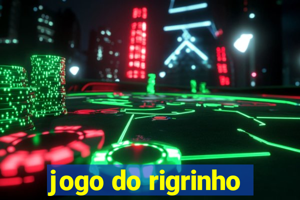 jogo do rigrinho