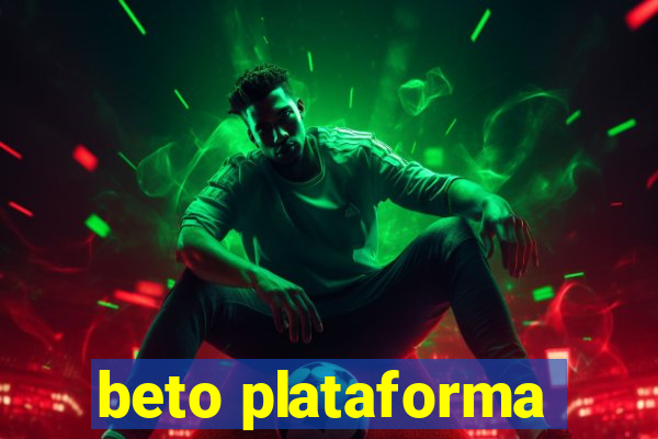 beto plataforma