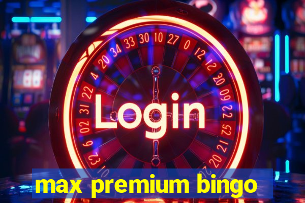 max premium bingo