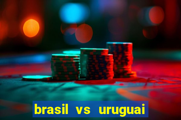 brasil vs uruguai ao vivo multicanais