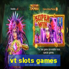 vt slots games