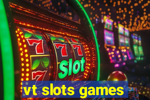 vt slots games