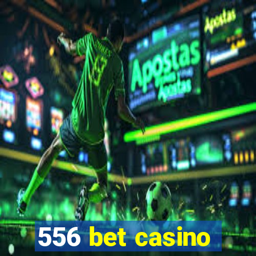 556 bet casino