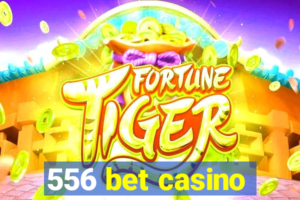 556 bet casino