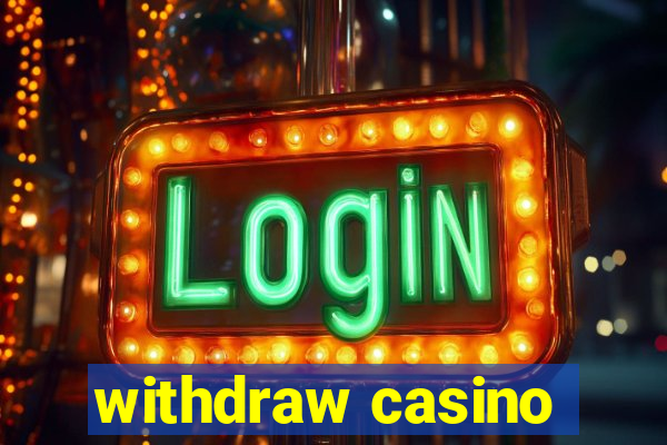 withdraw casino