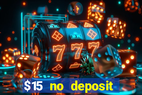 $15 no deposit bonus casino max