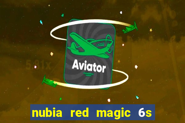 nubia red magic 6s pro antutu