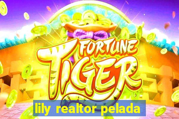 lily realtor pelada