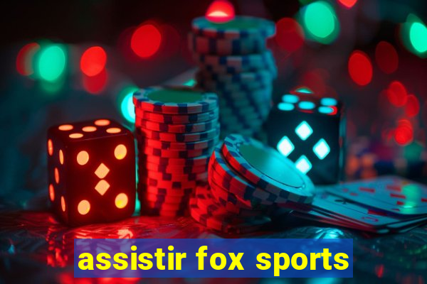 assistir fox sports