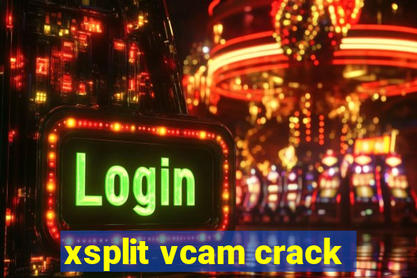 xsplit vcam crack