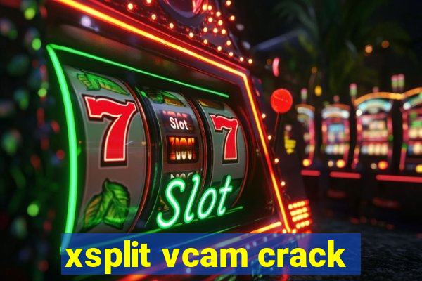 xsplit vcam crack