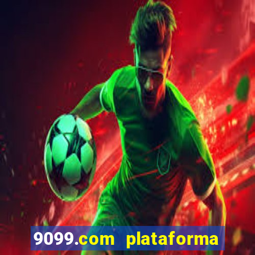 9099.com plataforma de jogos