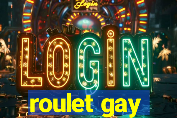 roulet gay