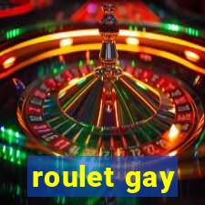 roulet gay