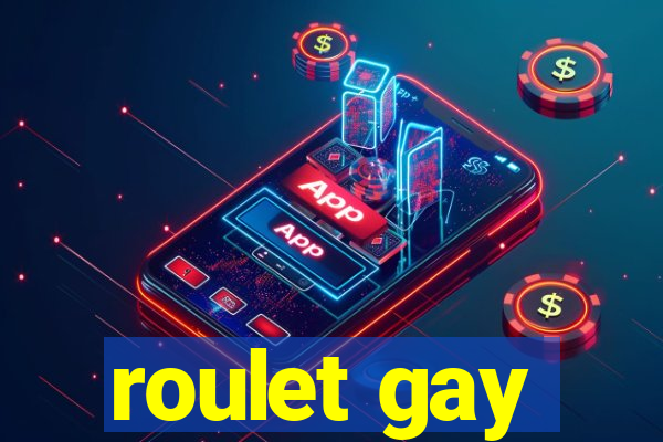 roulet gay