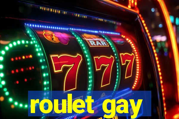 roulet gay