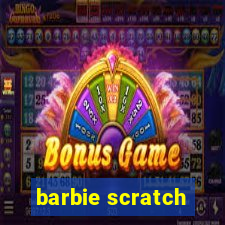 barbie scratch