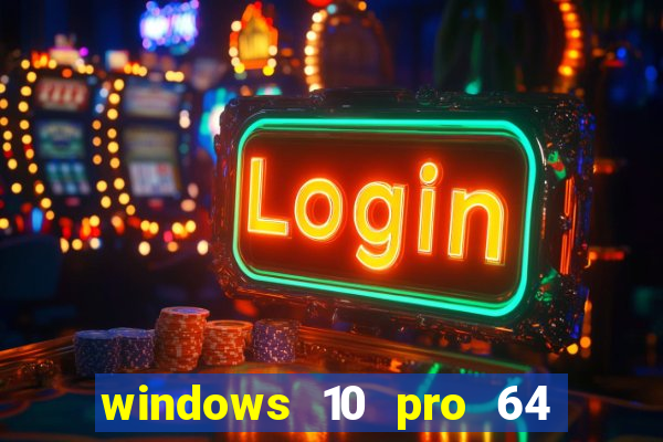 windows 10 pro 64 bits iso