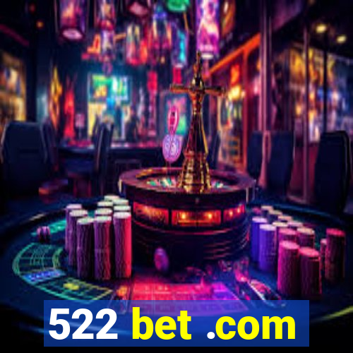 522 bet .com