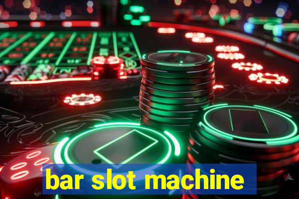 bar slot machine