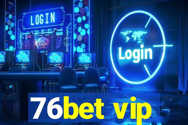 76bet vip