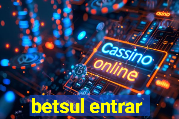 betsul entrar