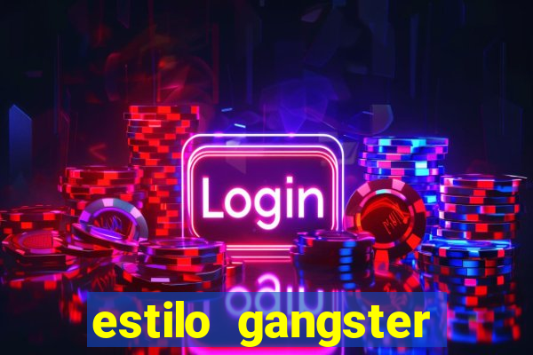 estilo gangster anos 90