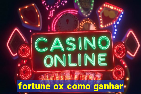 fortune ox como ganhar