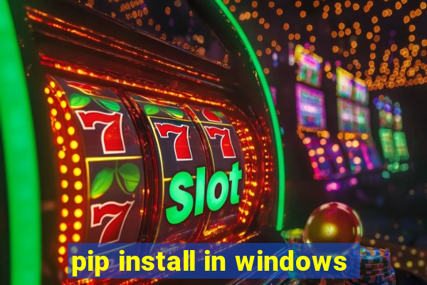 pip install in windows