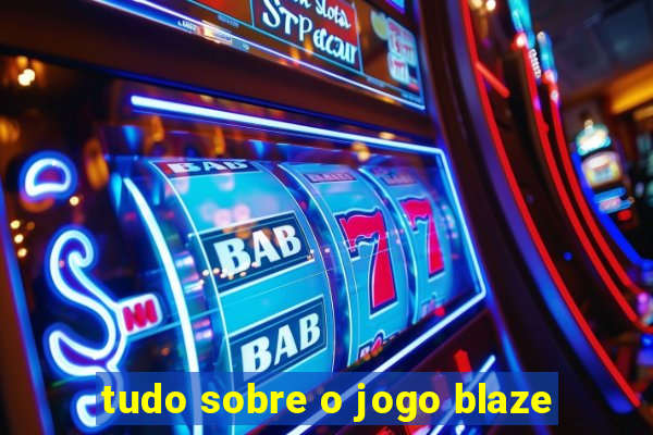 tudo sobre o jogo blaze